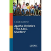 A Study Guide for Agatha Christie's "The A.B.C. Murders" - Paperback