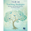 First We Sing! Teaching Strategies Kodaly-Inspired Music Education Rhythmic and Melodic Elements for Primary Grades (K-2) Flexible Curriculum Guide fo - Paperback