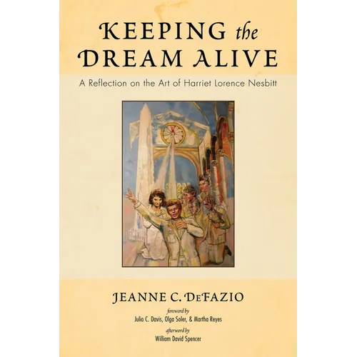 Keeping the Dream Alive: A Reflection on the Art of Harriet Lorence Nesbitt - Hardcover