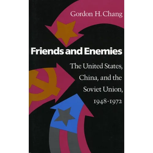 Friends and Enemies: The United States, China, and the Soviet Union, 1948-1972 - Paperback