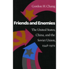 Friends and Enemies: The United States, China, and the Soviet Union, 1948-1972 - Paperback