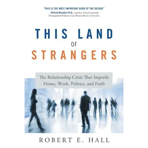 This Land of Strangers: The Relationship Crisis That Imperils Home, Work, Politics, and Faith - Paperback
