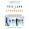 This Land of Strangers: The Relationship Crisis That Imperils Home, Work, Politics, and Faith - Paperback