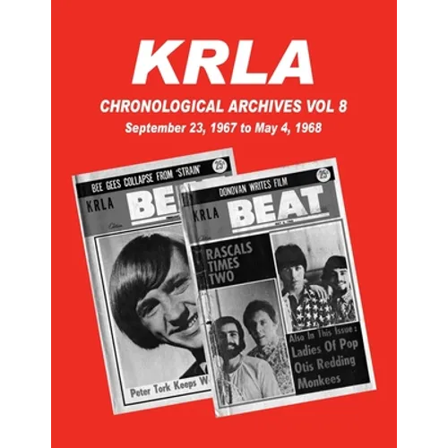 KRLA Chronological Archives Vol 8: Sept 23, 1967 to May 4, 1968 - Paperback