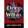 Deep from within: My Story, My Song - Paperback