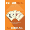 Partnernomics: The Art, Science, and Processes of Developing Successful Strategic Partnerships - Paperback