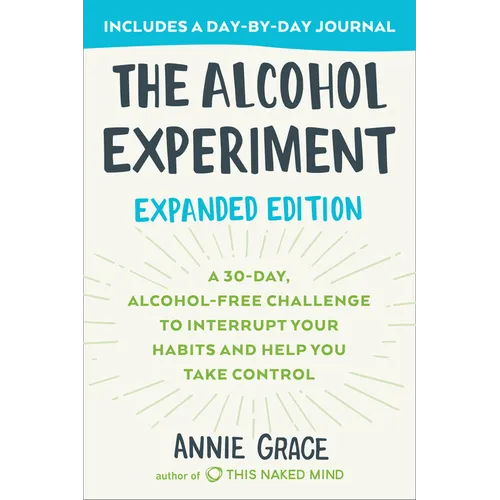 The Alcohol Experiment: Expanded Edition: A 30-Day, Alcohol-Free Challenge to Interrupt Your Habits and Help You Take Control - Paperback