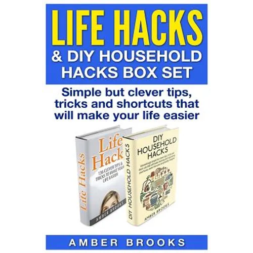 Life Hacks & DIY Household Hacks Box Set: Simple But Clever Tips, Tricks and Shortcuts that will make your life easier - Paperback