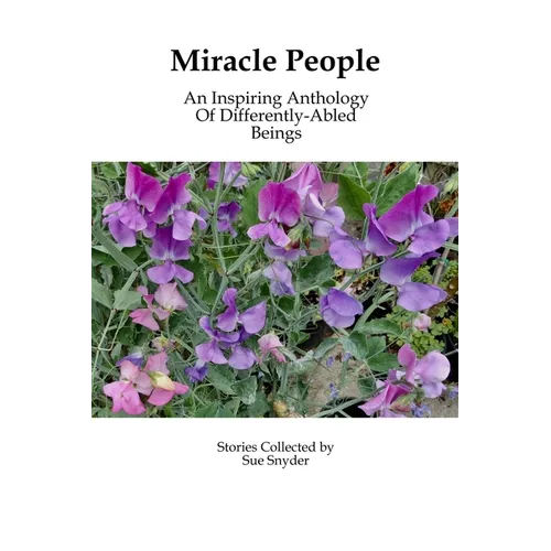 Miracle People: An Inspiring Anthology of Differently-Abled Beings - Paperback