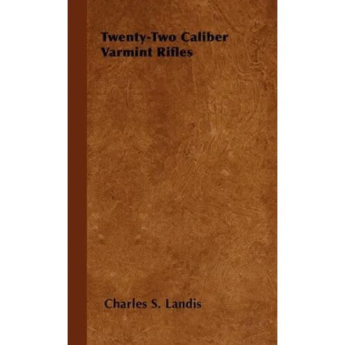 Twenty-Two Caliber Varmint Rifles - Hardcover
