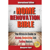 The Home Renovation Bible: The Ultimate Guide to Buying Renovating and Selling Houses - Paperback