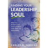Finding Your Leadership Soul: What Our Students Can Teach Us about Love, Care, and Vulnerability - Paperback