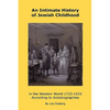 An Intimate History of Jewish Childhood in the Western World 1723-1953: According to Autobiographies - Paperback