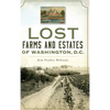 Lost Farms and Estates of Washington, D.C. - Hardcover