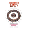 Your Career Sanity: Afternoon Edition: Transitioning from a Task Employee to a Top-Performing Manager Ready for the Executive Suite - Hardcover