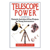 Telescope Power: Fantastic Activities & Easy Projects for Young Astronomers - Paperback