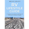 RV Lifestyle Guide: A Complete Travel Book to Full Time RV Motorhome Living and Camping - Paperback