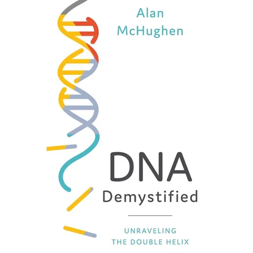 DNA Demystified: Unravelling the Double Helix - Hardcover