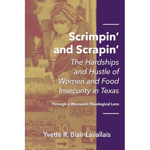 Scrimpin' and Scrapin': The Hardships and Hustle of Women and Food Insecurity in Texas - Paperback