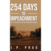 254 Days to Impeachment: The Future History of the First Independent President - Hardcover