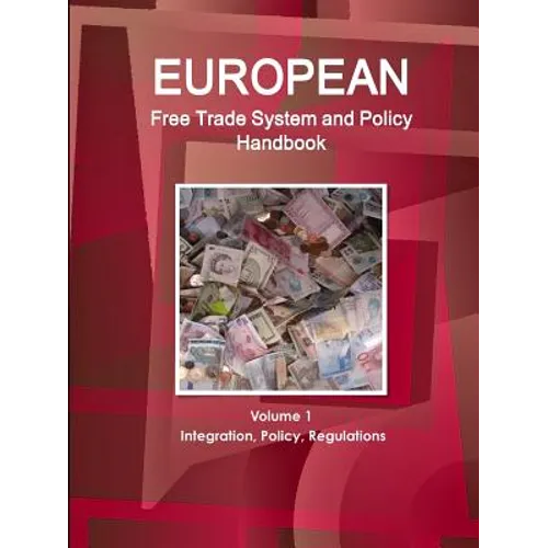 European Free Trade System and Policy Handbook Volume 1 Integration, Policy, Regulations - Paperback