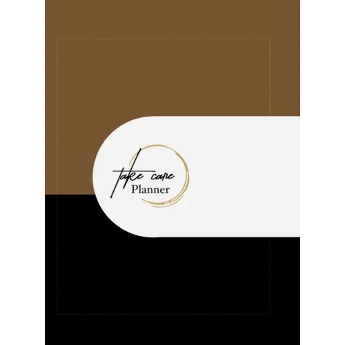 Take Care Planner: A Take Care Life Coaching Resource - Hardcover