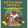 Little Bear Dover's Camping Adventure - Hardcover
