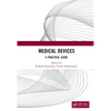 Medical Devices: A Practical Guide - Hardcover