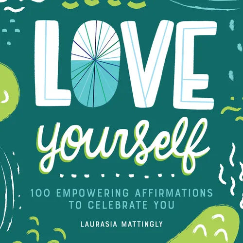 Love Yourself: 100 Empowering Affirmations to Celebrate You - Paperback