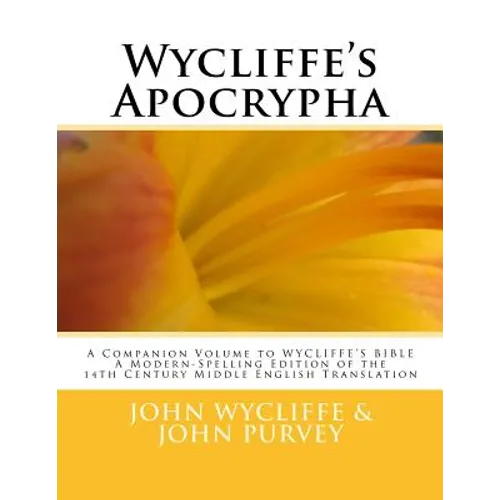 Wycliffe's Apocrypha: A Companion Volume to WYCLIFFE'S BIBLE A Modern-Spelling Edition of the 14th Century Middle English Translation - Paperback