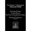The Booker T. Washington Collection: The Negro Problem, Up from Slavery, The Future of the American Negro, The History of Slavery - Paperback