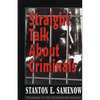 Straight Talk about Criminals: Understanding and Treating Antisocial Individuals - Paperback