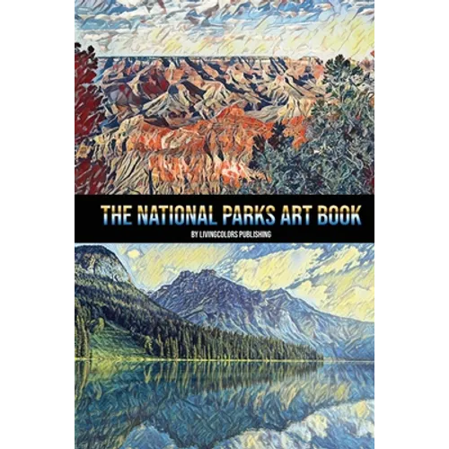 The National Parks Art Book: National Parks of the USA, American National and State Parks, Nature Books, Art Book - Paperback