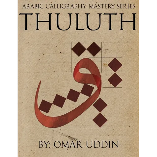 Arabic Calligraphy Mastery Series - THULUTH: A comprehensive step-by-step study of the Thuluth script - Paperback