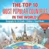 The Top 10 Most Popular Countries in the World! Geography for 3rd Grade Children's Travel Books - Paperback