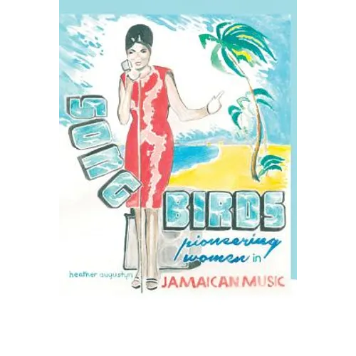 Songbirds: Pioneering Women in Jamaican Music - Paperback