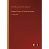 Life and Letters of Robert Browning: in large print - Paperback