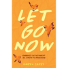 Let Go Now: Embrace Detachment as a Path to Freedom (Codependency, Al-Anon, Meditations) - Paperback