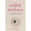 The Power of Patience: How This Old-Fashioned Virtue Can Improve Your Life (Self-Care Gift for Men and Women) - Paperback