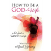 How to Be a God-Wife - Paperback