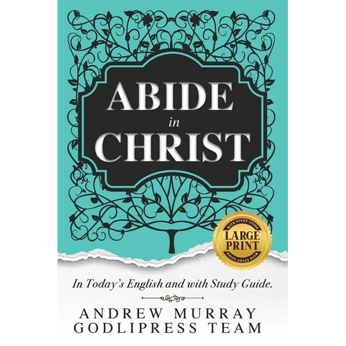 Andrew Murray Abide in Christ: In Today's English and with Study Guide (LARGE PRINT) - Paperback