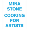 Mina Stone: Cooking for Artists - Hardcover