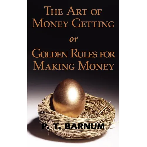 The Art of Money Getting or Golden Rules for Making Money - Paperback