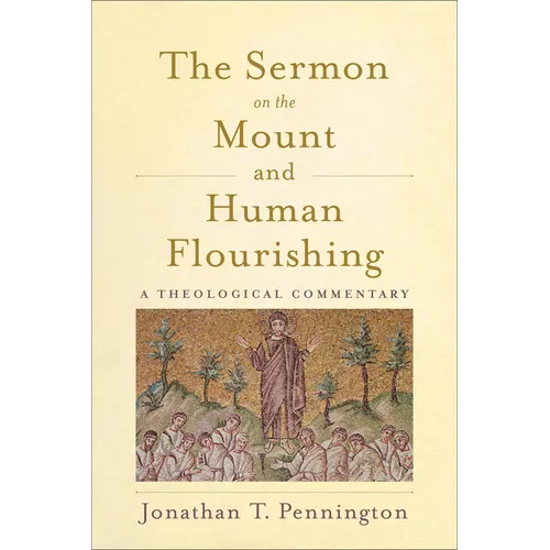The Sermon on the Mount and Human Flourishing: A Theological Commentary - Paperback