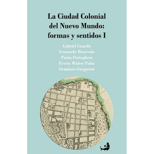 La Ciudad Colonial del Nuevo Mundo: formas y sentidos I - Paperback