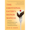 The Emotional Eater's Repair Manual: A Practical Mind-Body-Spirit Guide for Putting an End to Overeating and Dieting - Paperback