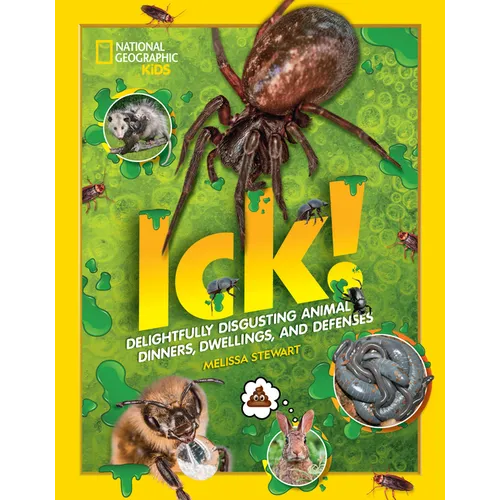 Ick!: Delightfully Disgusting Animal Dinners, Dwellings, and Defenses - Paperback
