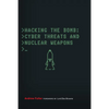 Hacking the Bomb: Cyber Threats and Nuclear Weapons - Paperback