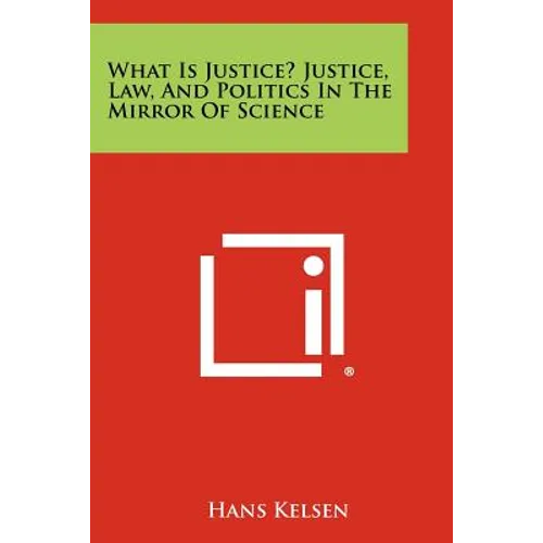What Is Justice? Justice, Law, and Politics in the Mirror of Science - Paperback