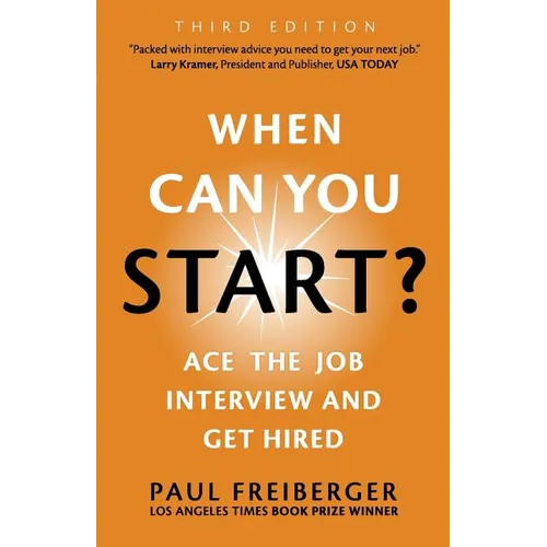 When Can You Start? Ace the Job Interview and Get Hired, Third Edition - Paperback